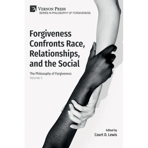 Forgiveness Confronts Race, Relationships, and the Social: The Philosophy of Forgiveness - Volume V - Paperback