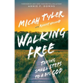 Walking Free: Taking Small Steps to a Big God - Hardcover