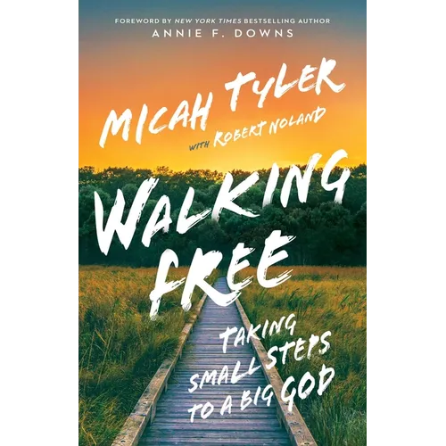 Walking Free: Taking Small Steps to a Big God - Hardcover