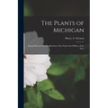 The Plants of Michigan; Simple Keys for the Identification of the Native Seed Plants of the State - Paperback