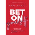 The Bet on Yourself ITPE: Recognize, Own, and Implement Breakthrough Opportunities (Itpe) - Paperback