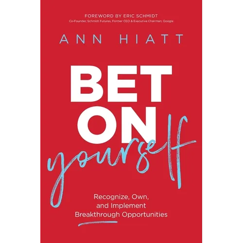 The Bet on Yourself ITPE: Recognize, Own, and Implement Breakthrough Opportunities (Itpe) - Paperback