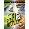 Tiger Shark vs. Leopard Seal - Library Binding
