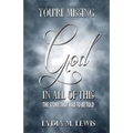 You're Missing the God in All of This - The Story That Had to Be Told - Paperback