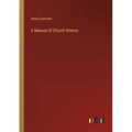 A Manual of Church History - Paperback