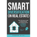 Smart Diversification (In Real Estate): The ultimate guide to making the most of your money, optimizing returns, and future-proofing your finances - Hardcover