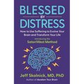 Blessed by Distress: How to Use Suffering to Evolve Your Brain and Transform Your Life: Introducing the SatoriWest Method - Paperback