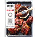 Dinner in an Instant: 75 Modern Recipes for Your Pressure Cooker, Multicooker, and Instant Pot(r) a Cookbook - Hardcover