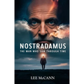 Nostradamus, The Man Who Saw Through Time - Paperback