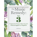 The Music Remedy: No. 3: 12 Passionate Pieces to Move You from Discouraged to Hopeful - Paperback