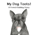 My Dog Toots: A French Bulldog Story - Paperback