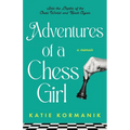 Adventures of a Chess Girl: Into the Depths of the Chess World and Back Again - Paperback