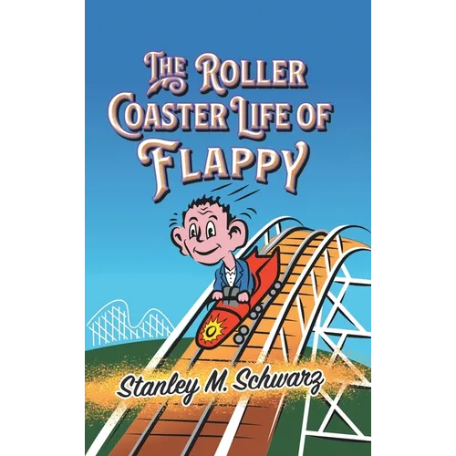 The Roller Coaster Life of Flappy - Hardcover