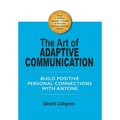 The Art of Adaptive Communication: Build Positive Personal Connections with Anyone - Hardcover