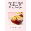 Best Ever Fruit Cobbler & Crisp Recipes - Paperback