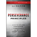Perseverance Principles: How to Unlock Confidence, Consistency, and Wealth Under Pressure - Hardcover