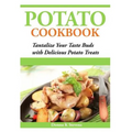 Potato Cookbook: Tantalize Your Taste Buds with Delicious Potato Treats - Paperback