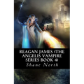 Reagan James (The Angelis Vampire Series Book 4) - Paperback