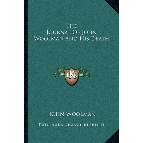 The Journal Of John Woolman And His Death - Paperback