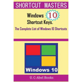 Windows 10 Shortcut Keys: The Complete List of Windows 10 Shortcuts - Paperback