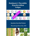 Hashimoto's Thyroiditis Hypothyroidism Fatigue: Questions From Real Patients Not Just Pills - Paperback