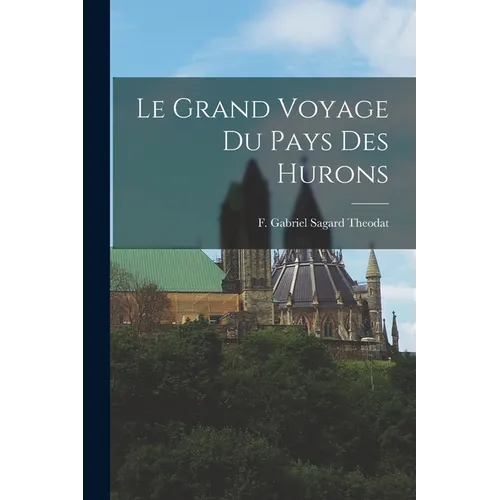 Le Grand Voyage du Pays des Hurons - Paperback