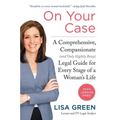 On Your Case: A Comprehensive, Compassionate (and Only Slightly Bossy) Legal Guide for Every Stage of a Woman's Life - Paperback