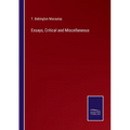 Essays, Critical and Miscellaneous - Paperback
