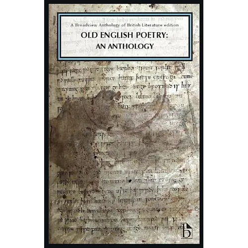 Old English Poetry: An Anthology: A Broadview Anthology of British Literature Edition - Paperback