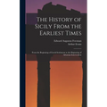 The History of Sicily From the Earliest Times: From the Beginning of Greek Settlement to the Beginning of Athenian Intervention - Hardcover