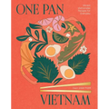 One Pan Vietnam: Vibrant Vietnamese Recipes for Everyday - Hardcover