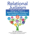 Relational Judaism: Using the Power of Relationships to Transform the Jewish Community - Hardcover