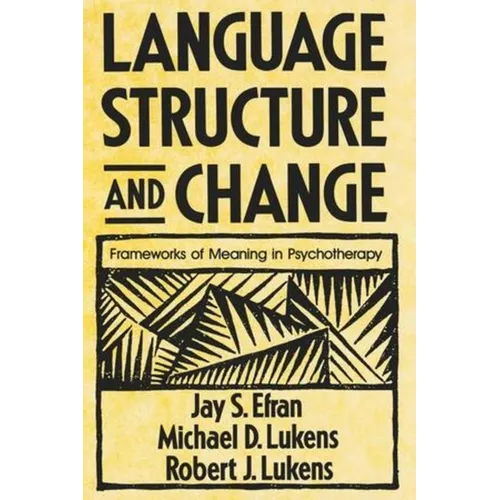 Language, Structure, and Change: Frameworks of Meaning in Psychotherapy - Paperback