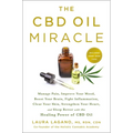The CBD Oil Miracle: Manage Pain, Improve Your Mood, Boost Your Brain, Fight Inflammation, Clear Your Skin, Strengthen Your Heart, and Sleep Better wi - Paperback