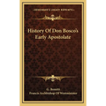 History Of Don Bosco's Early Apostolate - Hardcover