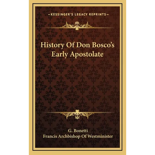 History Of Don Bosco's Early Apostolate - Hardcover