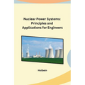 Nuclear Power Systems: Principles and Applications for Engineers - Paperback