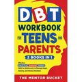 DBT Workbook for Teens and Parents (2 Books in 1) - Effective Dialectical Behavior Therapy Skills for Adolescents to Manage Anger, Anxiety, and Intens - Paperback