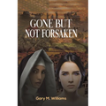 Gone but Not Forsaken - Paperback