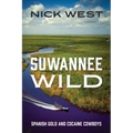 Suwannee Wild: Spanish Gold and Cocaine Cowboys - Paperback