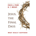 Jesus, the Final Days: What Really Happened - Paperback