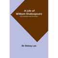 A Life of William Shakespeare: with portraits and facsimiles - Paperback