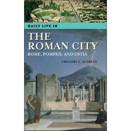 Daily Life in the Roman City: Rome, Pompeii, and Ostia - Hardcover