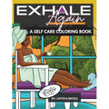 Exhale Again: A Self Care Coloring Book with Affirmations Celebrating Black and Brown Women Volume 2 - Paperback