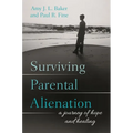 Surviving Parental Alienation: A Journey of Hope and Healing - Paperback