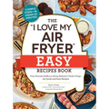 The I Love My Air Fryer Easy Recipes Book: From Pancake Muffins to Honey Balsamic Chicken Wings, 175 Quick and Easy Recipes - Paperback