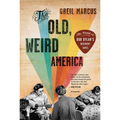 The Old, Weird America: The World of Bob Dylan's Basement Tapes - Paperback
