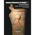 Jomon Potteries in Idojiri Vo.1: Tounai Ruins - Paperback