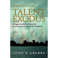 Surviving the Talent Exodus: Navigate the Perfect Storm for Generational Change in the WorkPlace - Paperback