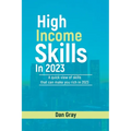 High Income Skills in 2023: A quick view of skills that can make you rich in 2023 - Paperback